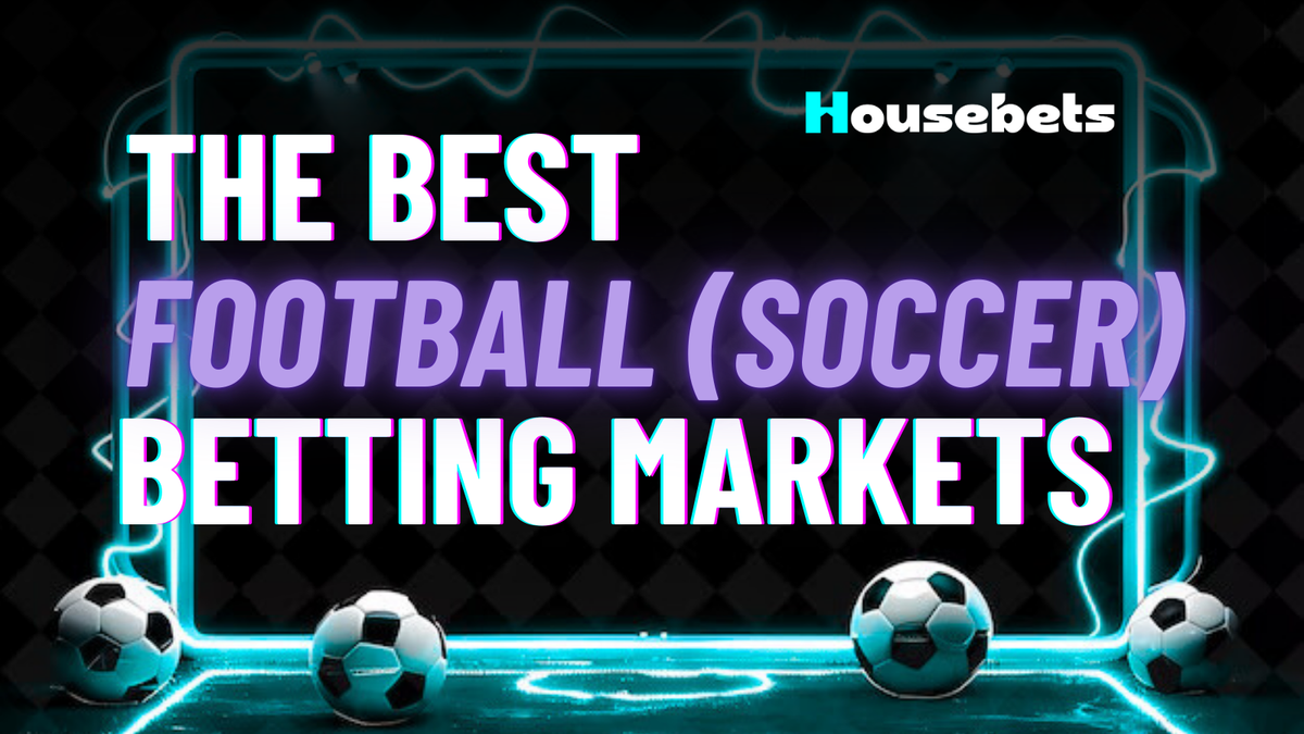 The best football betting markets