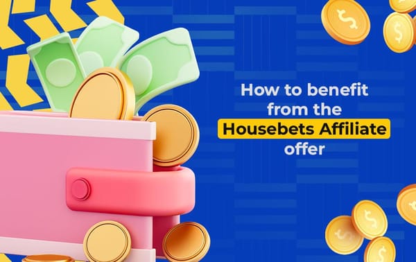 How to benefit from the Housebets Affiliate offer