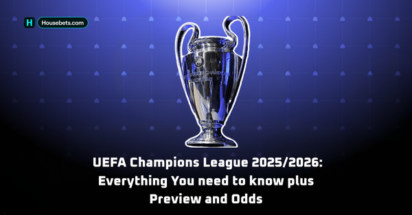 UEFA Champions League 2025/2026: Everything You need to know, plus Preview and Odds